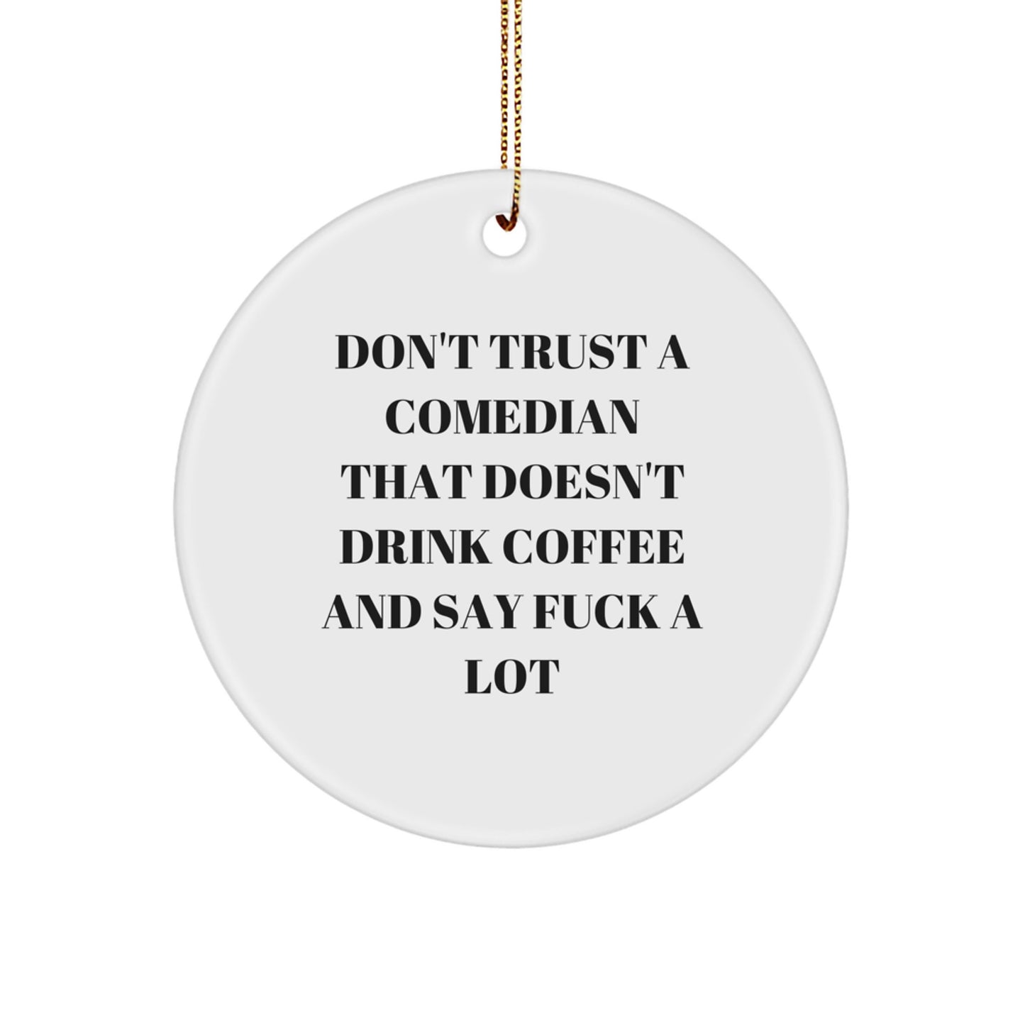 Funny Comedian Gifts from Friends - 'Don't Trust A Comedian...' Circle Ornament for Christmas - Image 1