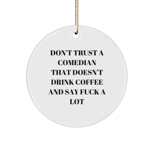 Funny Comedian Gifts from Friends - 'Don't Trust A Comedian...' Circle Ornament for Christmas - Image 1