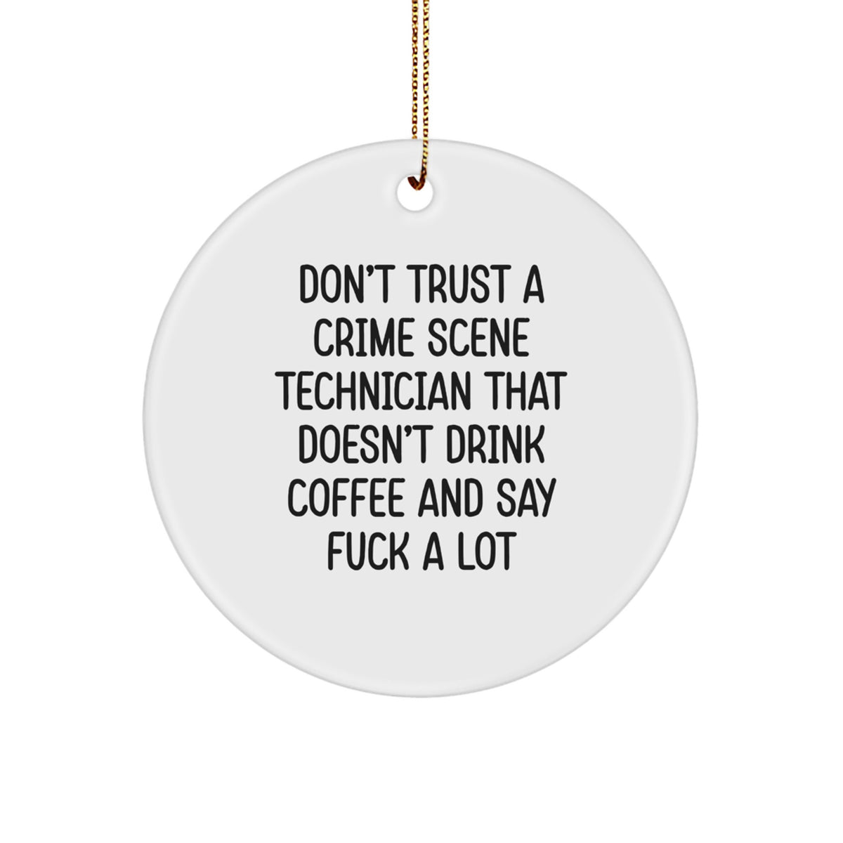 Crime Scene Technician Circle Ornament Funny Gift for Coworkers Idea - Image 1