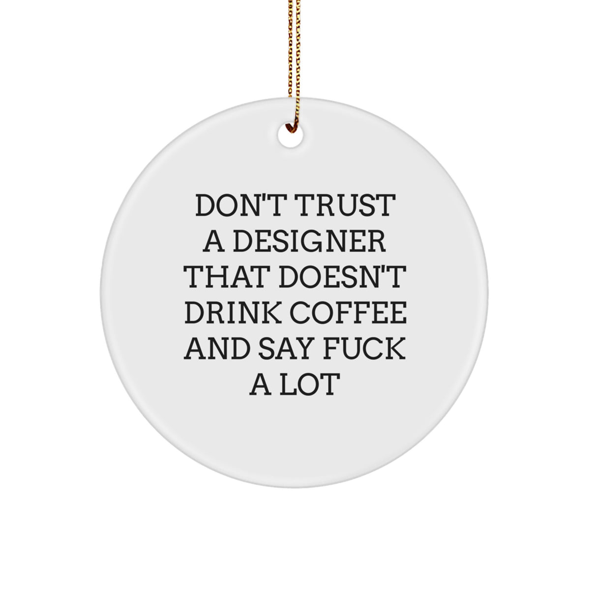 Designer Christmas Ornament for Him Gift - Don't Trust a Designer - Image 1