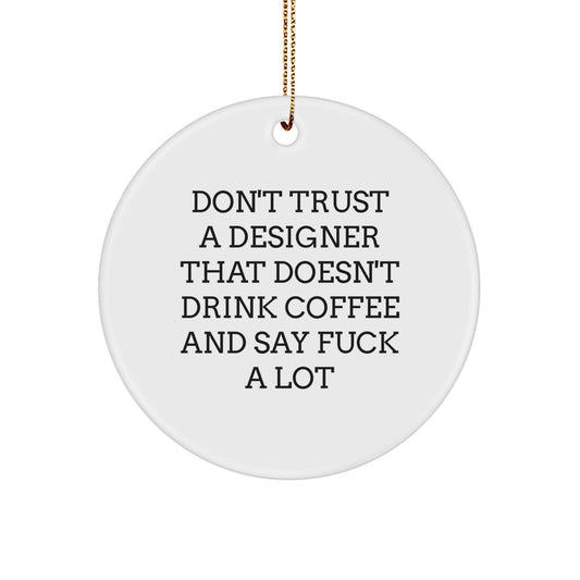 Designer Christmas Ornament for Him Gift - Don't Trust a Designer - Image 1
