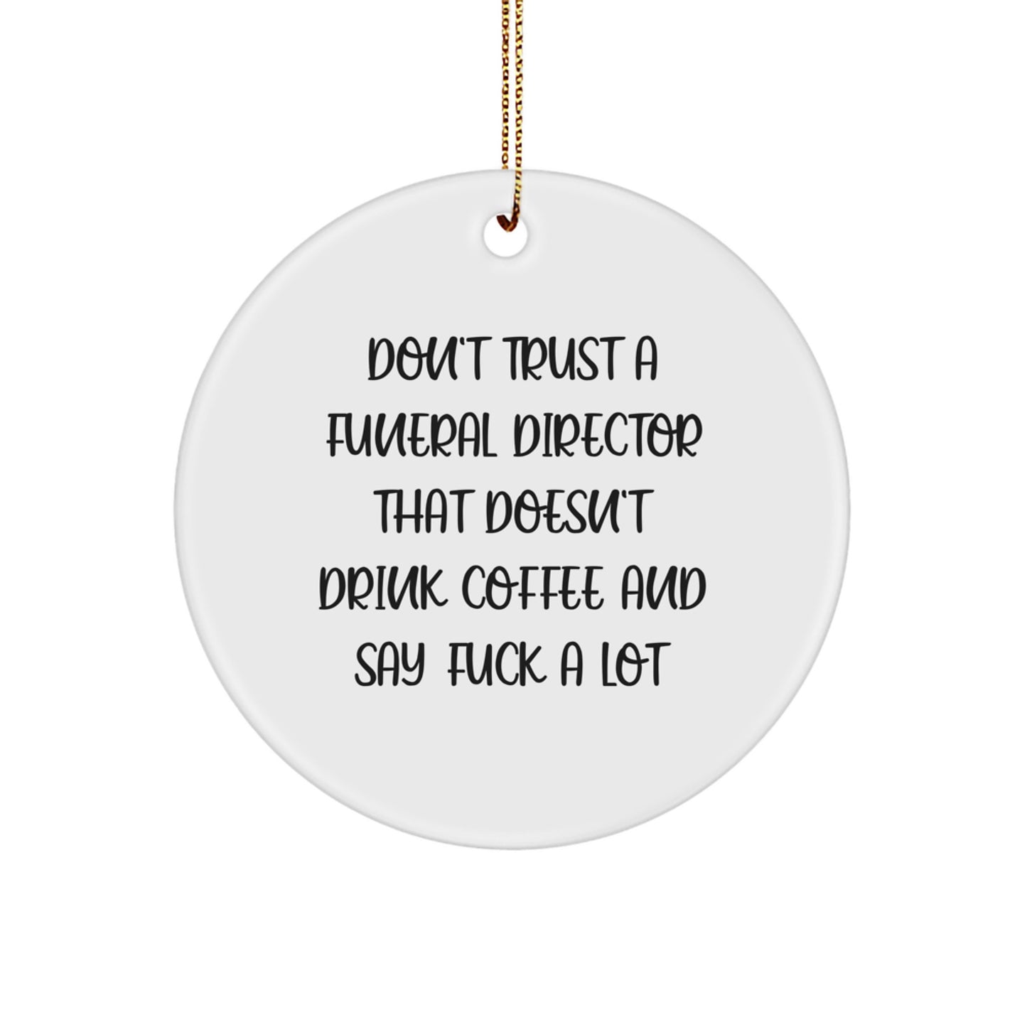 Funny Coffee Lovers Gifts for Funeral Directors - Christmas Circle Ornament from Friends and Family - Image 1