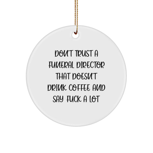 Funny Coffee Lovers Gifts for Funeral Directors - Christmas Circle Ornament from Friends and Family - Image 1