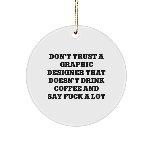 Funny Graphic Designer Gifts from Men to Friends - Circle Ornament with Quote - Christmas Unique Decorations for Graphic Designers - Image 1
