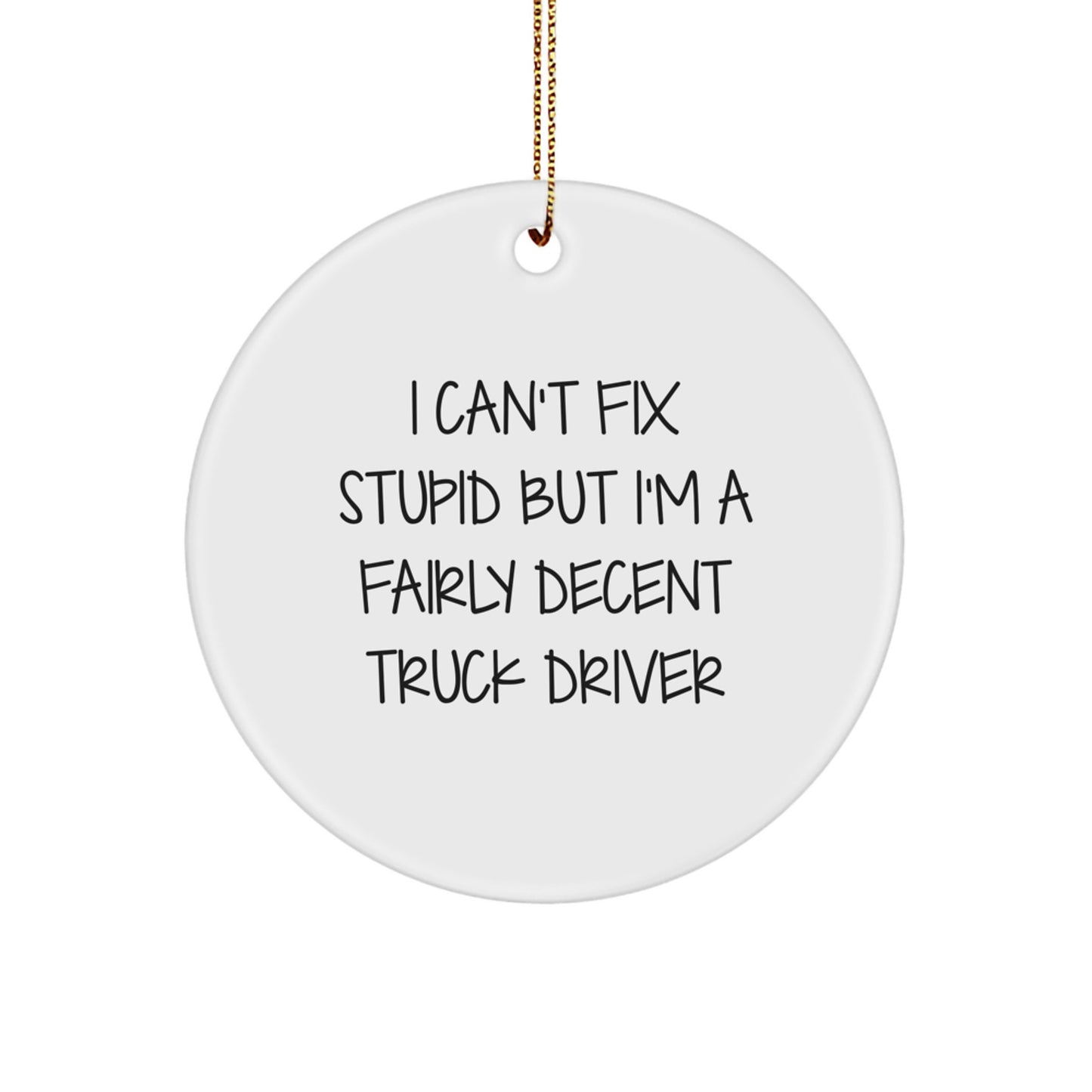 Funny Truck Driver Christmas Unique Gifts from Friends for Men - I'm a Fairly Decent Circle Ornament - White - Image 1