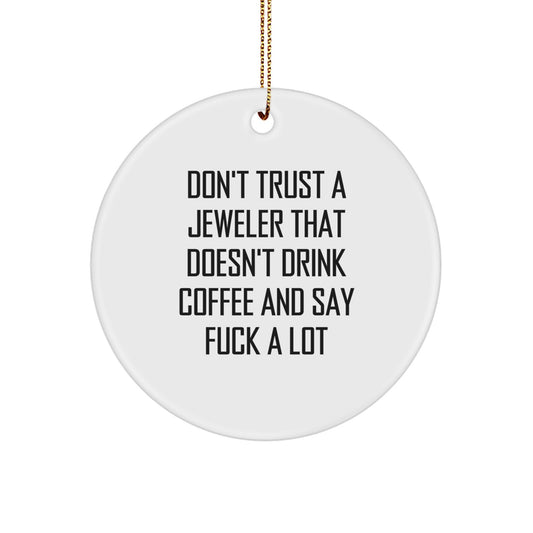 Funny Jeweler Gifts from Men - 'Don't Trust' Circle Ornament, White MDF with Gold Cord, Unique Christmas Decorations for Jeweler Friends - Image 1