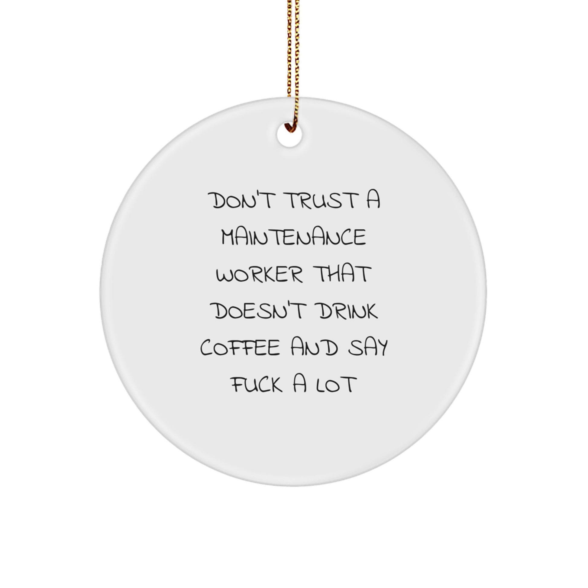 Funny Maintenance Worker Gifts from Friends for Family Members - 'Don't Trust a Maintenance Worker Who Doesn't Drink Coffee and Say F--k A Lot' Christmas Unique Gifts for Men Maintenance Workers - Image 1