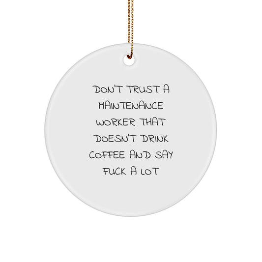 Funny Maintenance Worker Gifts from Friends for Family Members - 'Don't Trust a Maintenance Worker Who Doesn't Drink Coffee and Say F--k A Lot' Christmas Unique Gifts for Men Maintenance Workers - Image 1