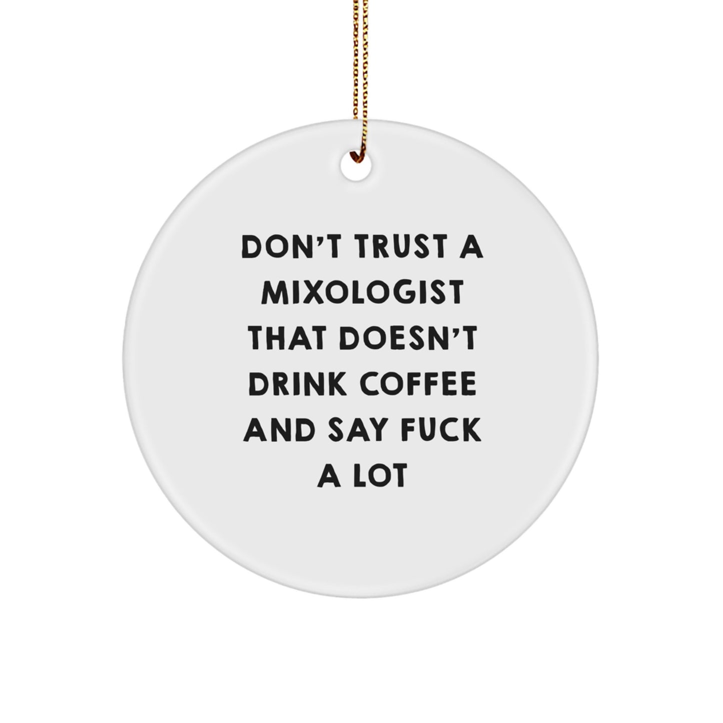 Funny Mixologist Gifts - Don't Trust A Mixologist That Doesn't Drink Coffee And Say F--k A Lot, Mixologist Circle Ornament, Christmas Unique Gifts for Men, Women, Friends, Coworkers, Family - Image 1