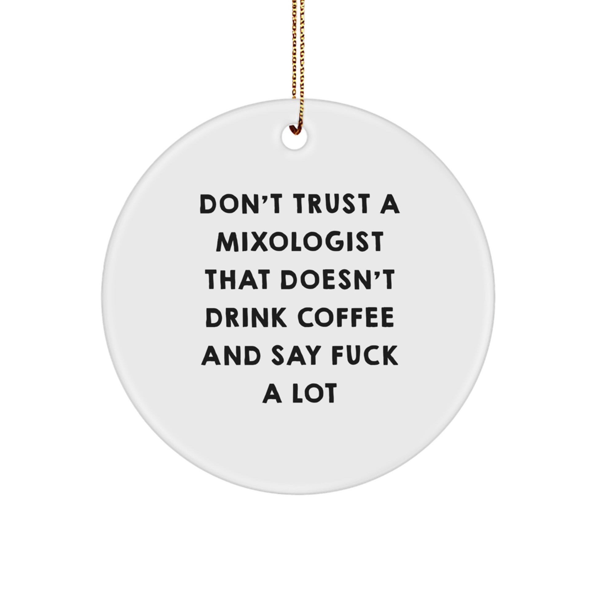 Funny Mixologist Gifts - Don't Trust A Mixologist That Doesn't Drink Coffee And Say F--k A Lot, Mixologist Circle Ornament, Christmas Unique Gifts for Men, Women, Friends, Coworkers, Family - Image 1