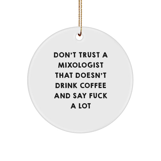 Funny Mixologist Gifts - Don't Trust A Mixologist That Doesn't Drink Coffee And Say F--k A Lot, Mixologist Circle Ornament, Christmas Unique Gifts for Men, Women, Friends, Coworkers, Family - Image 1