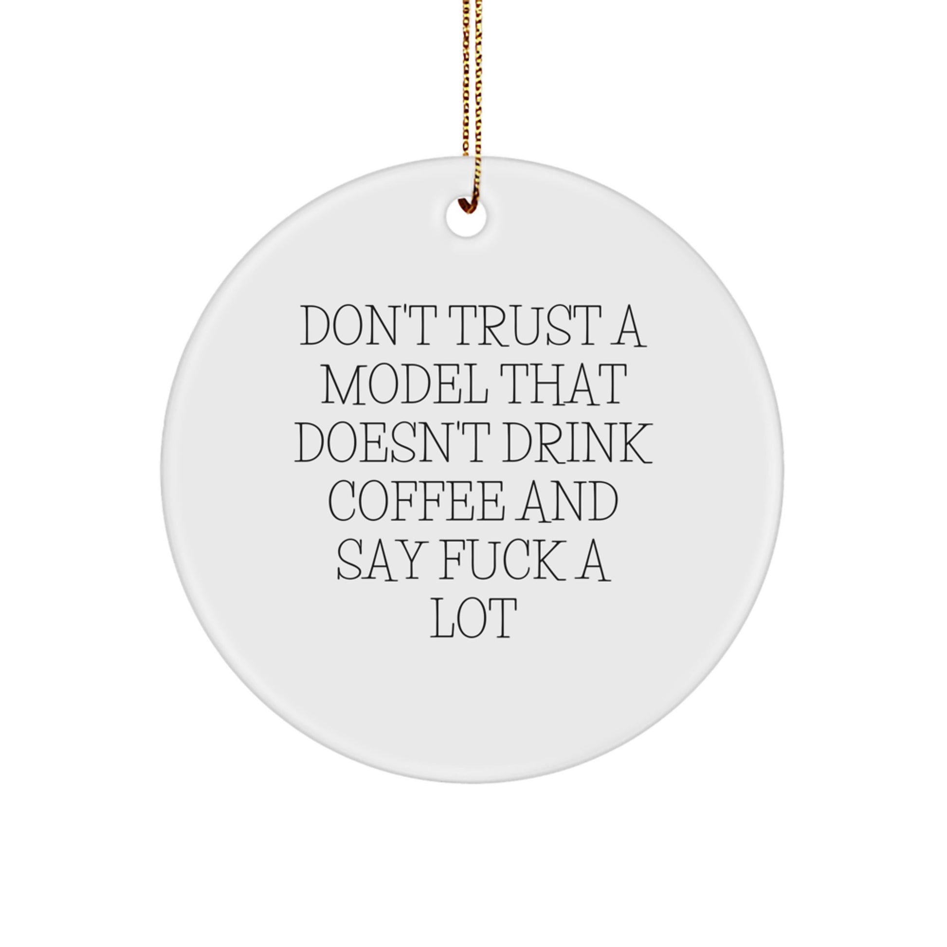 Funny Model Gifts for Him - 'Don't Trust A Model That Doesn't Drink Coffee' Circle Ornament, Christmas Decorations from Friends, Coworkers to Men, Family - Image 1