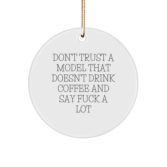 Funny Model Gifts for Him - 'Don't Trust A Model That Doesn't Drink Coffee' Circle Ornament, Christmas Decorations from Friends, Coworkers to Men, Family - Image 1