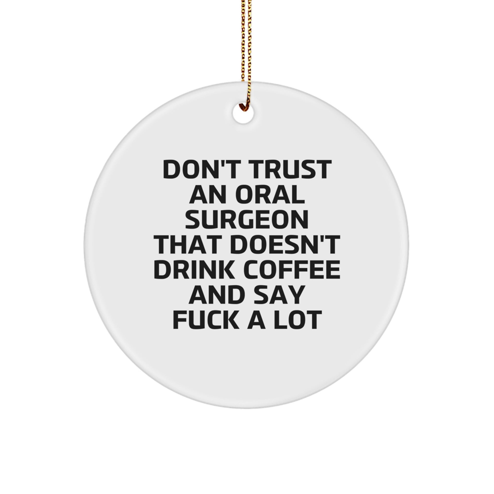 Funny Oral Surgeon Gifts Don't Trust An Oral Surgeon That Doesn't Drink Coffee And Say Funny, Gifts from Family for Oral Surgeon - Image 1