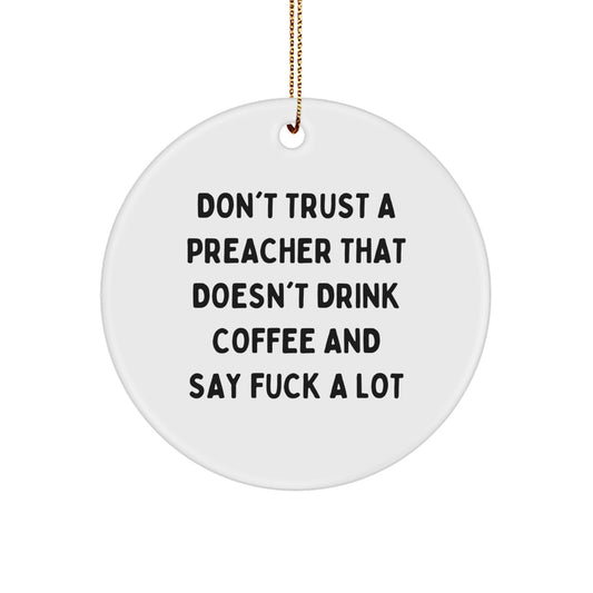 Funny Preacher Gifts for Men - Don't Trust A Preacher That Doesn't Drink Coffee And Say F--k A Lot, Circle Ornament, Christmas Unique Finds from Friends - Image 1
