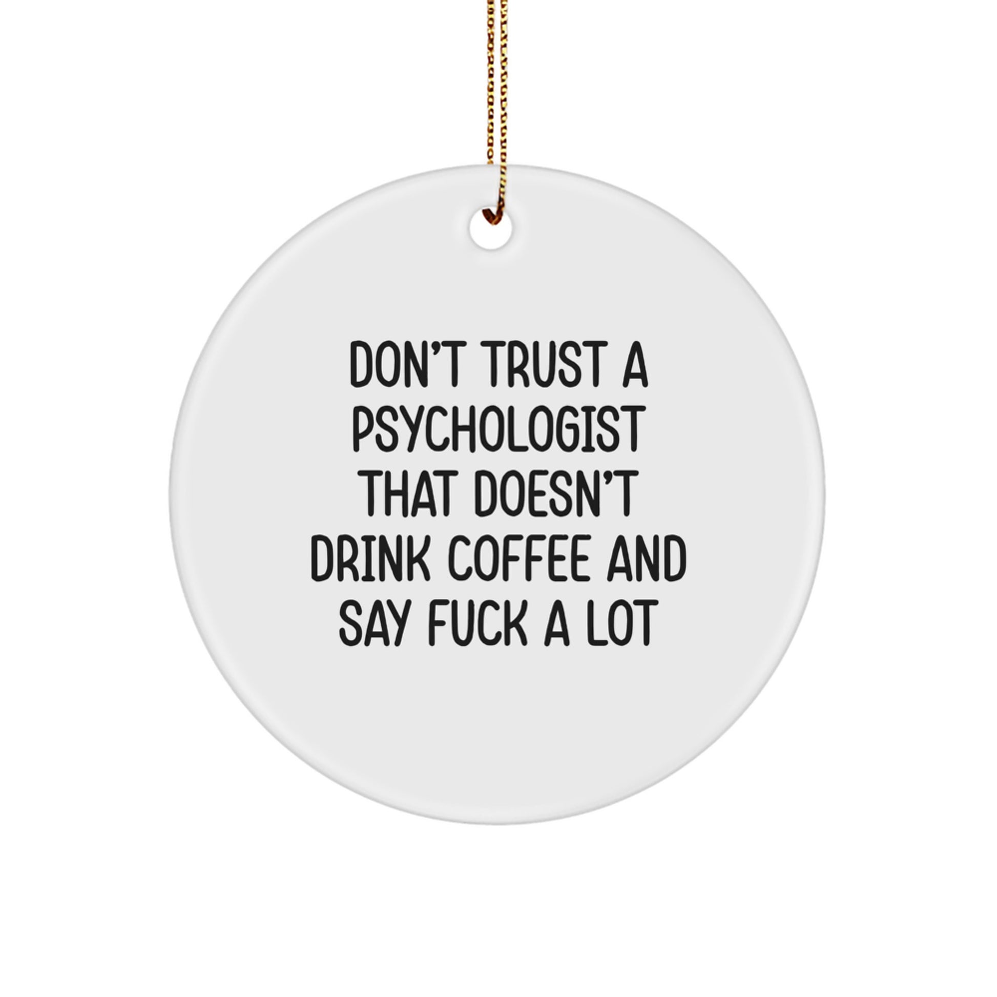 Funny Psychologist Gifts for Friends, Coworkers, Family, Psychologist, Men, Women - Don't Trust A Psychologist That Doesn't Drink Coffee And Say F--k A Lot Christmas Unique Gifts - Image 1