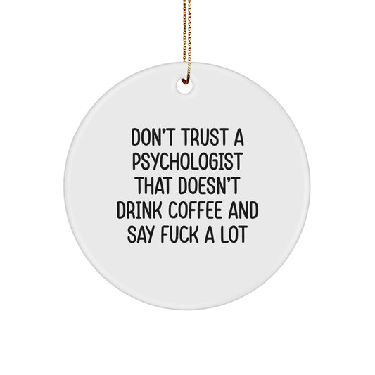 Funny Psychologist Gifts for Friends, Coworkers, Family, Psychologist, Men, Women - Don't Trust A Psychologist That Doesn't Drink Coffee And Say F--k A Lot Christmas Unique Gifts - Image 1