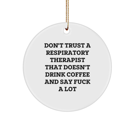 Funny Inspirational Gifts for Respiratory Therapist from Friends and Family - Christmas Unique Circle Ornament Don't Trust A Respiratory Therapist That Doesn't Drink Coffee - Image 1