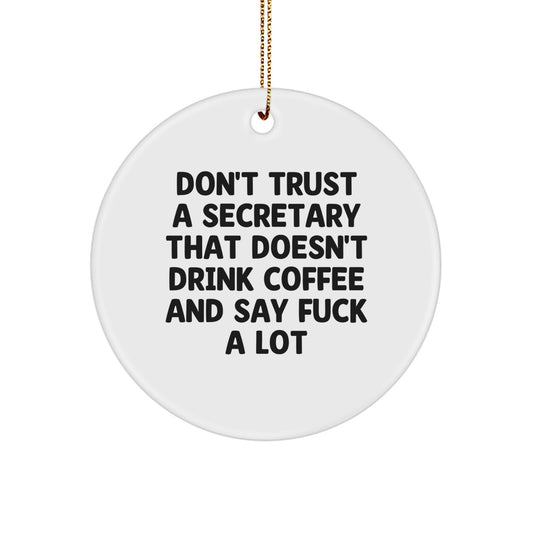 Funny Secretary Gifts from Men, Women, Friends, Coworkers, Family - Unique Christmas Circle Ornament, Don't Trust a Secretary That Doesn't Drink Coffee and Say... - Image 1