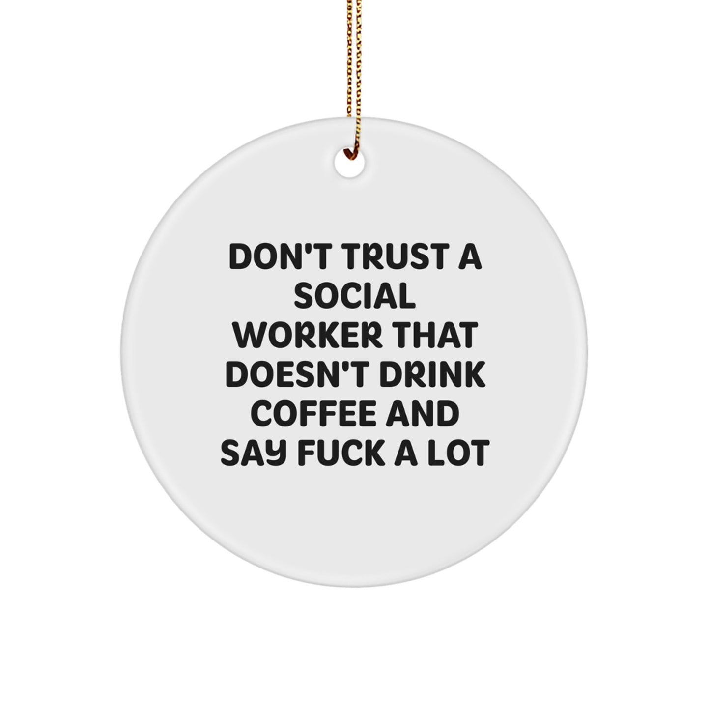 Funny Social Worker Gifts - Unique Circle Ornament Don't Trust A Social Worker That Doesn't Drink Coffee - Gifts for Social Worker from Friends - Image 1