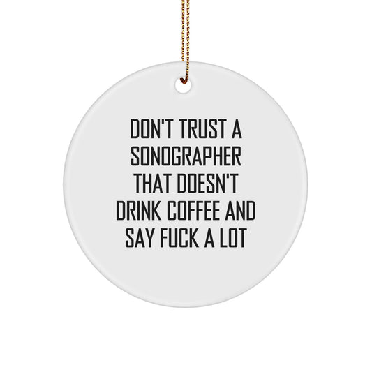 Funny Sonographer Gifts from Men to Friends - Sonographer Circle Ornament, Don't Trust A Sonographer That Doesn't Drink Coffee And Say F--k A Lot, Christmas Unique Gifts for Sonographer - Image 1