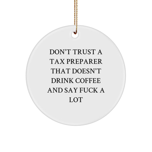 Funny Tax Preparer Gift, Circle Ornament for Men and Women, Unique Christmas Unique Gifts from Friends and Family, 'Don't Trust' - Image 1