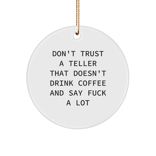 Funny Teller Gifts from Friends, Unique Circle Ornament Don't Trust a Teller That Doesn't Drink Coffee and Say F--k A Lot, Gifts for Teller Lovers, Christmas Decorations - Image 1