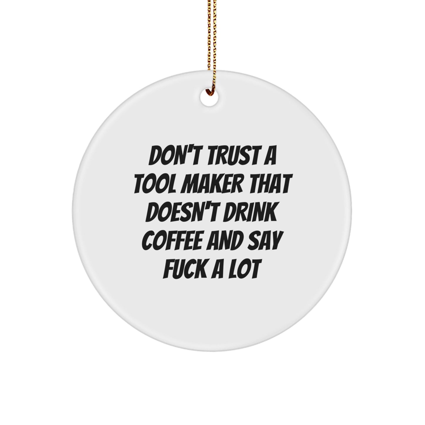 Funny Gift from Tool Makers to Friends, Unique Christmas Unique Gifts for Tool Maker, 'Don't Trust A Tool Maker...' - Image 1