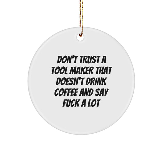 Funny Gift from Tool Makers to Friends, Unique Christmas Unique Gifts for Tool Maker, 'Don't Trust A Tool Maker...' - Image 1