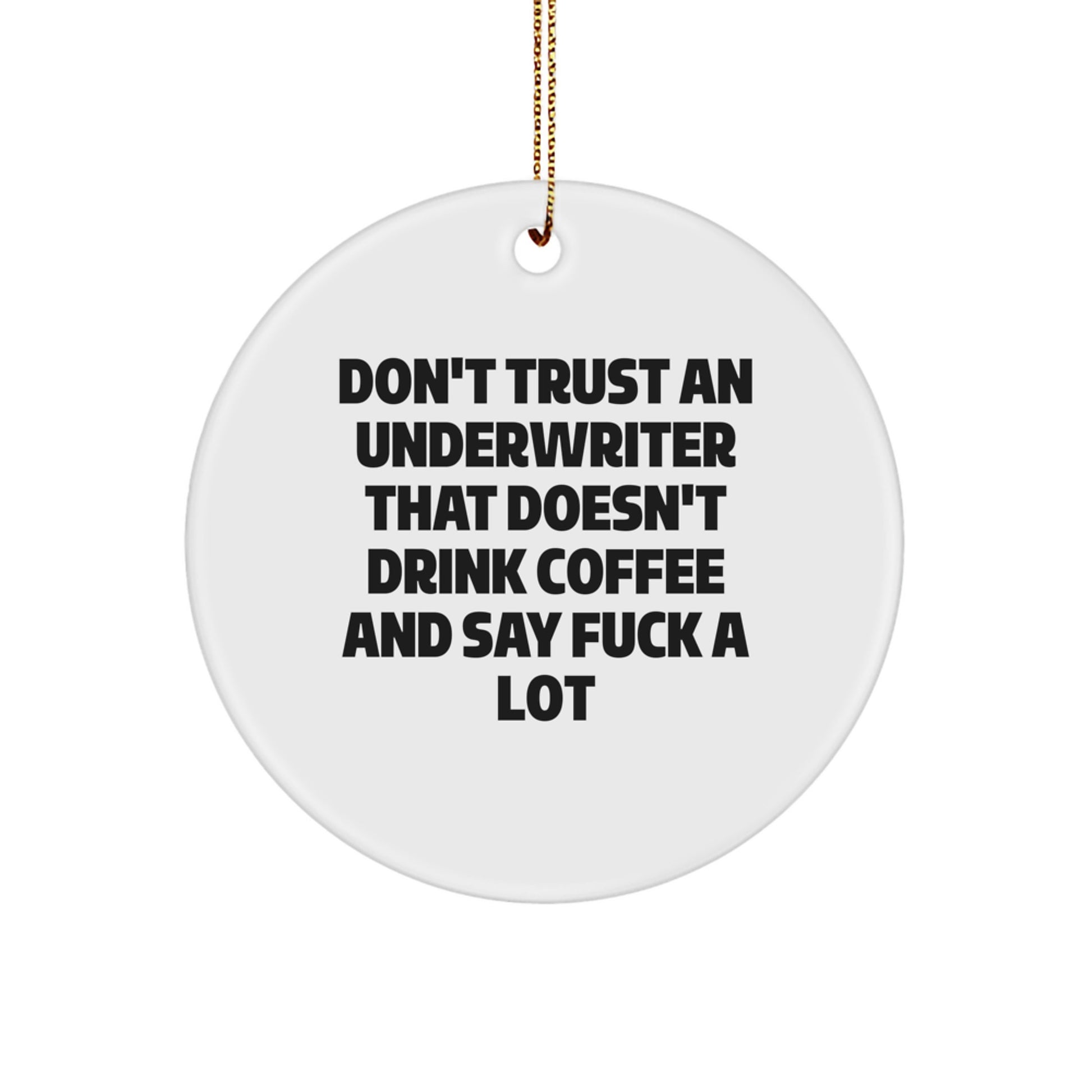 Sassy Underwriter Christmas Ornament for Friends Humorous Novelty Gift - Image 1