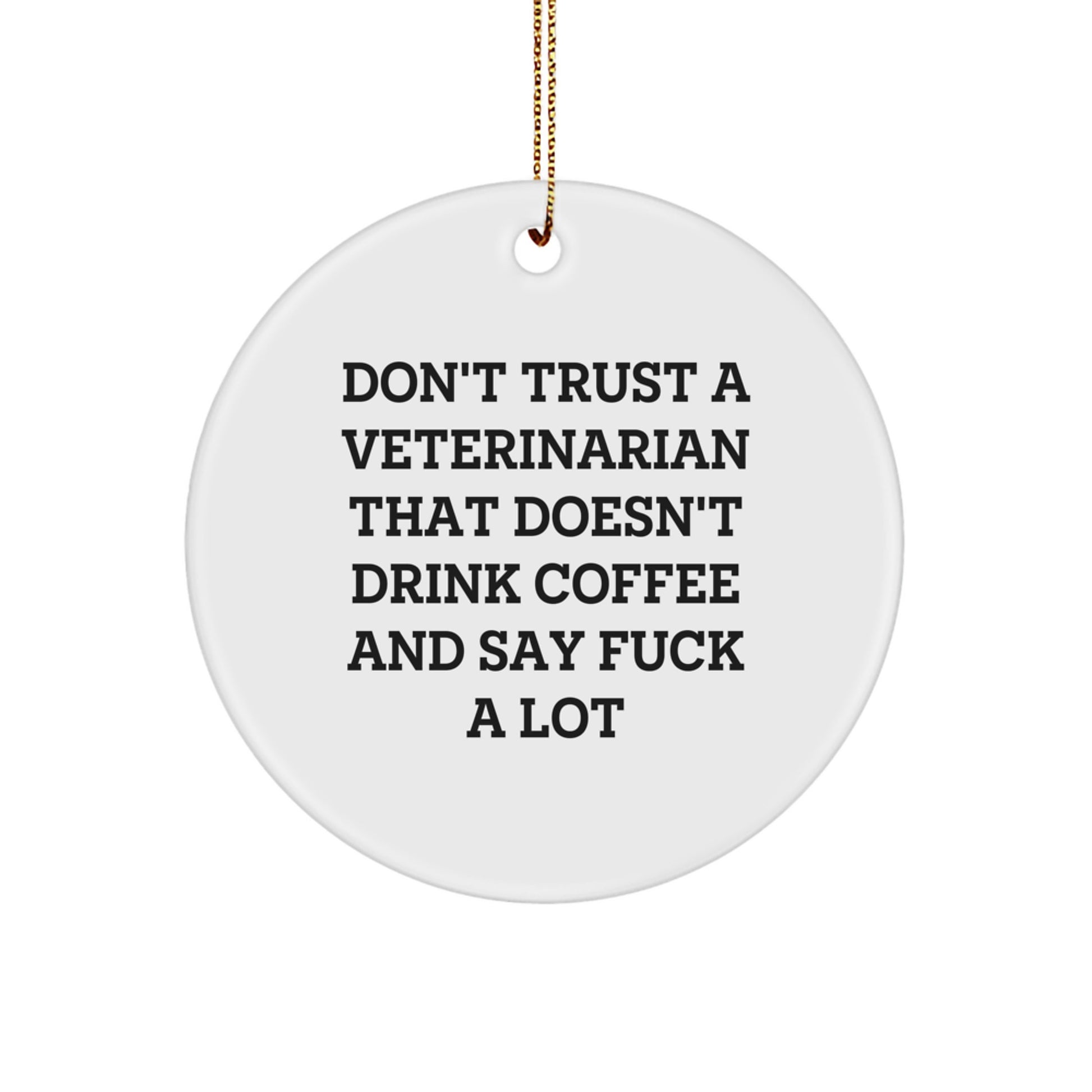 Funny Veterinarian Circle Ornament Gifts from Men to Women Coworkers or Family - Don't Trust a Veterinarian Who Doesn't Drink Coffee - Image 1