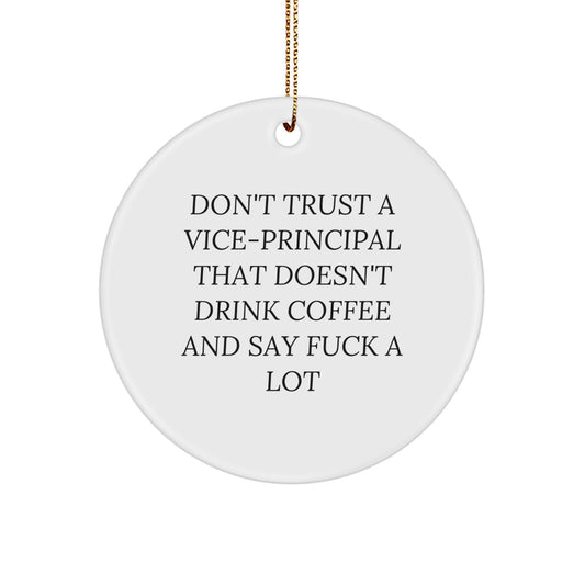 Funny Vice-principal Gifts for Men, Circle Ornament Quote 'Don't Trust A Vice-principal That Doesn't Drink Coffee' - Gifts from Friends, Christmas Unique Ornaments for Vice-principal - Image 1