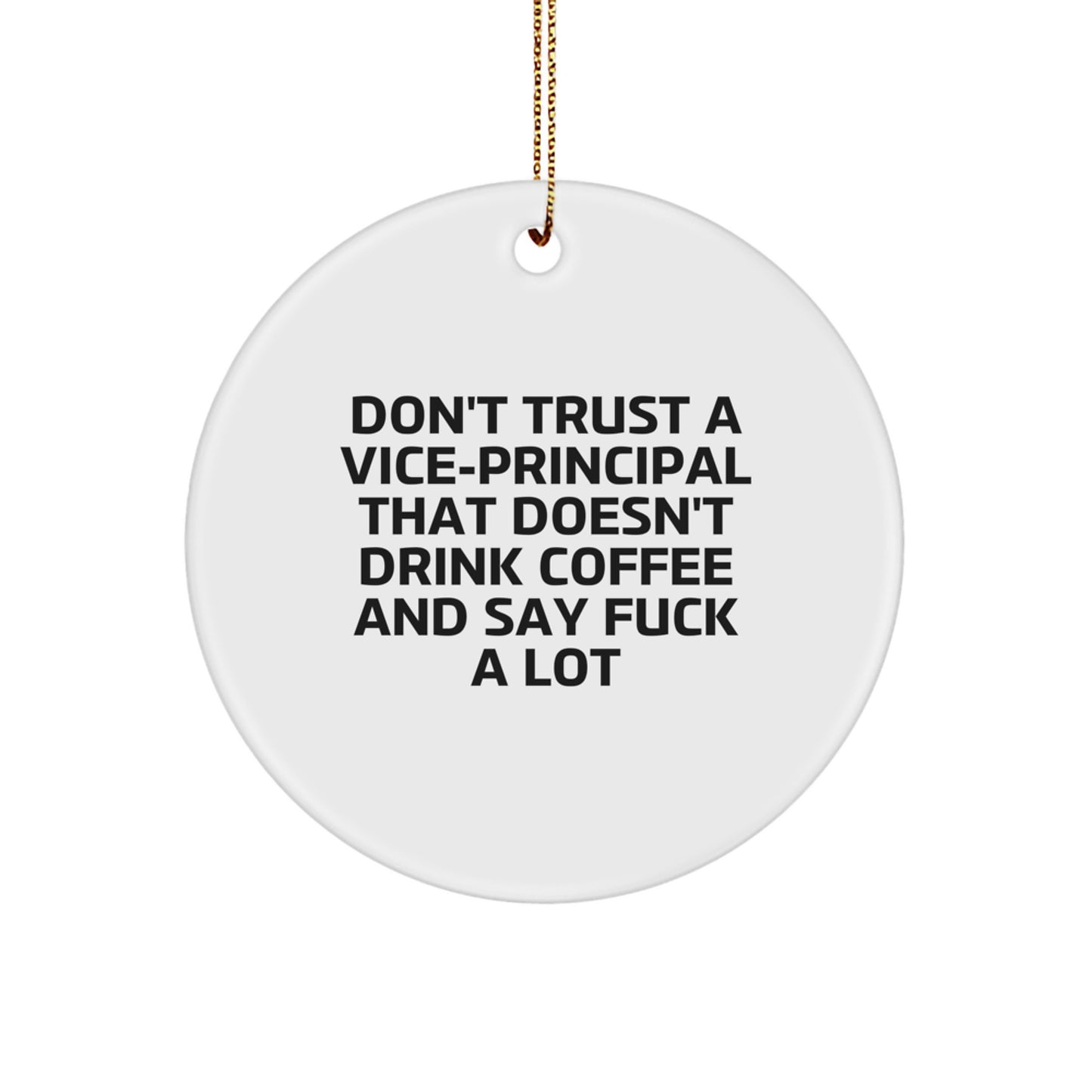 Funny Vice-principal Gifts, Circle Ornament, Don't Trust A Vice-principal That Doesn't Drink Coffee And Say F--k A Lot, Christmas Unique Gifts for Vice-principal from Friends - Image 1