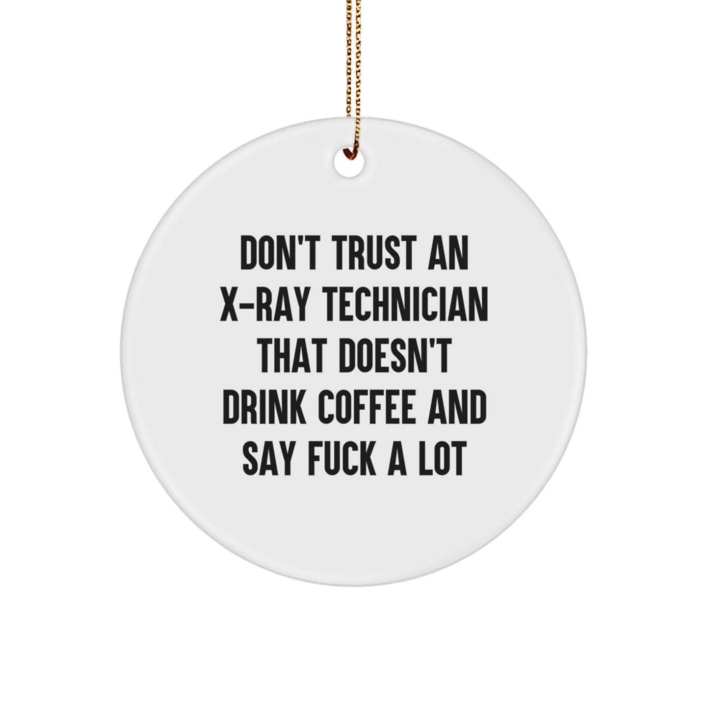 Funny X-Ray Technician Gifts, Circle Ornament with Coffee Lovers Humor for X-Ray Technician, Gifts from Men to X-Ray Technician Friends at Christmas - Image 1