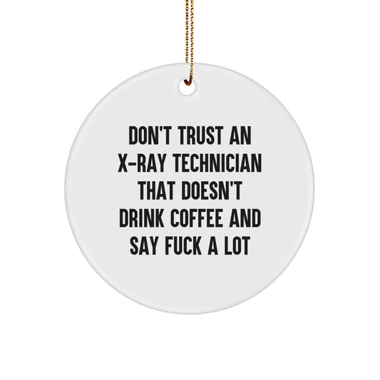 Funny X-Ray Technician Gifts, Circle Ornament with Coffee Lovers Humor for X-Ray Technician, Gifts from Men to X-Ray Technician Friends at Christmas - Image 1