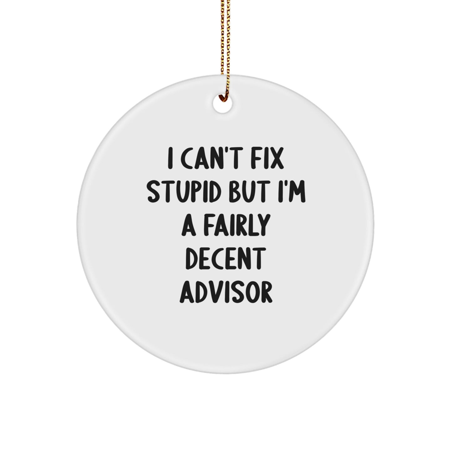 Funny Advisor Gifts, I'm A Fairly Decent Advisor Christmas Circle Ornament, Gifts from Men to Advisor for Christmas - Image 1