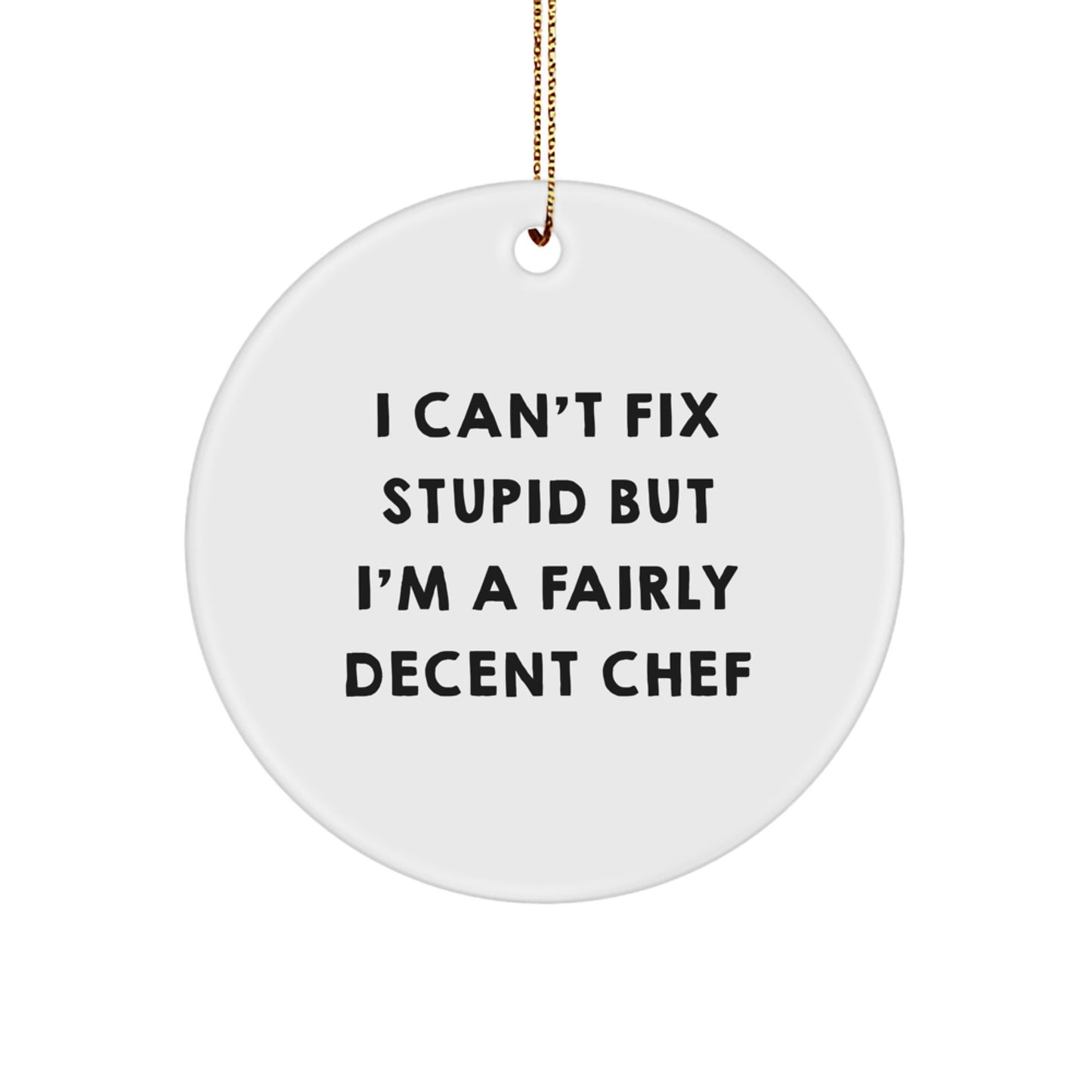 Funny Chef Christmas Unique Gifts for Men Women Friends from Family - 'I'm A Fairly Decent Chef' Circle Ornament - Image 1