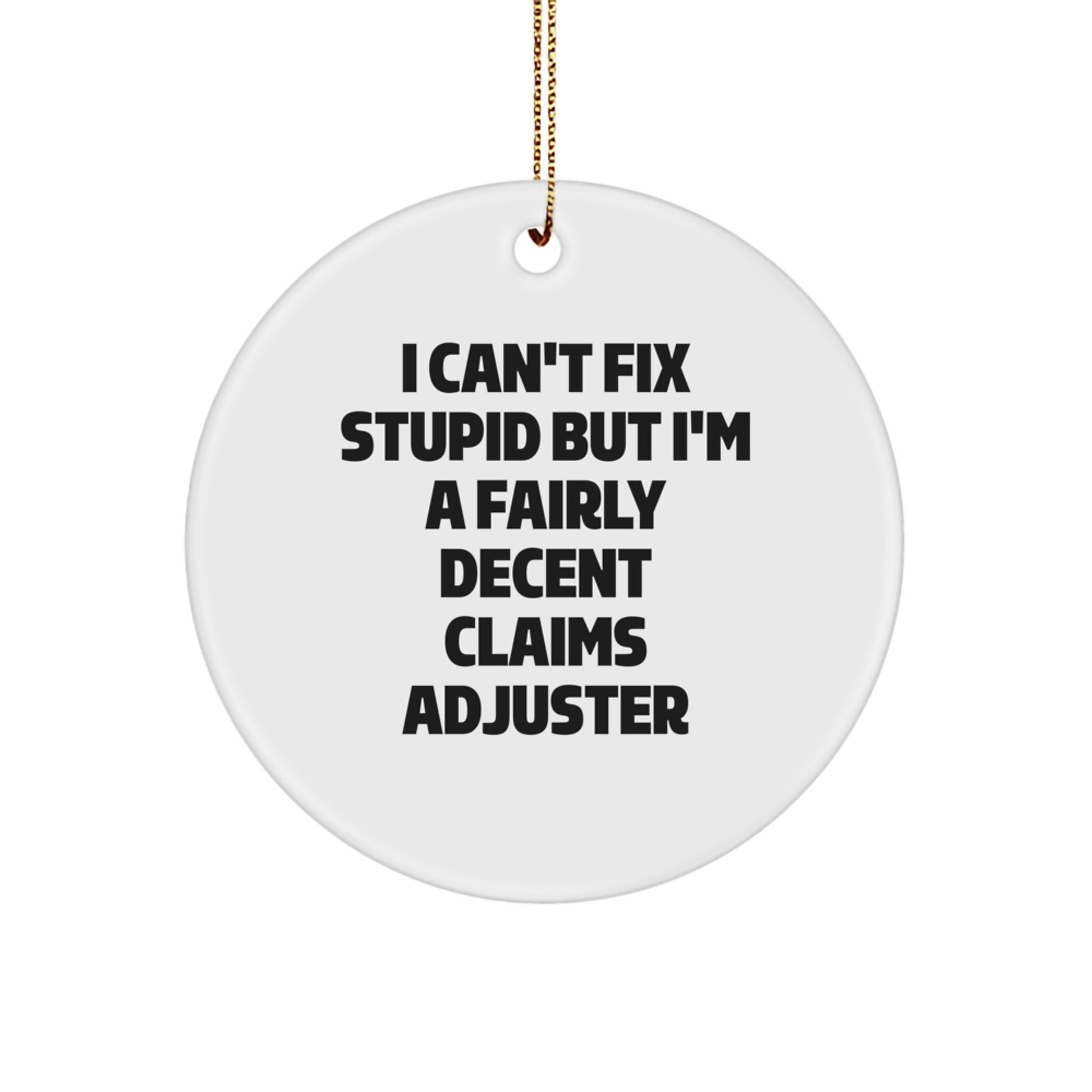 Funny Claims Adjuster Gifts from Men - I Can't Fix Stupid But I'm A Fairly Decent Claims Adjuster Christmas Unique Gifts for Claims Adjuster - Image 1