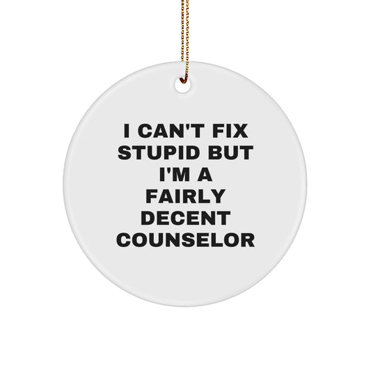 Funny Counselor Gift for Christmas - 'I Can't Fix Stupid' Circle Ornament, Gifts for Him, Her, Friends, Family - Counselor Decorations, Counselor Gifts from Men, Women, Friends, Coworkers - Image 1