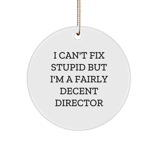 Director Gifts - Funny Circle Ornament 'I'm A Fairly Decent Director' for Christmas, Unique Director Gift Ideas from Friends - Image 1
