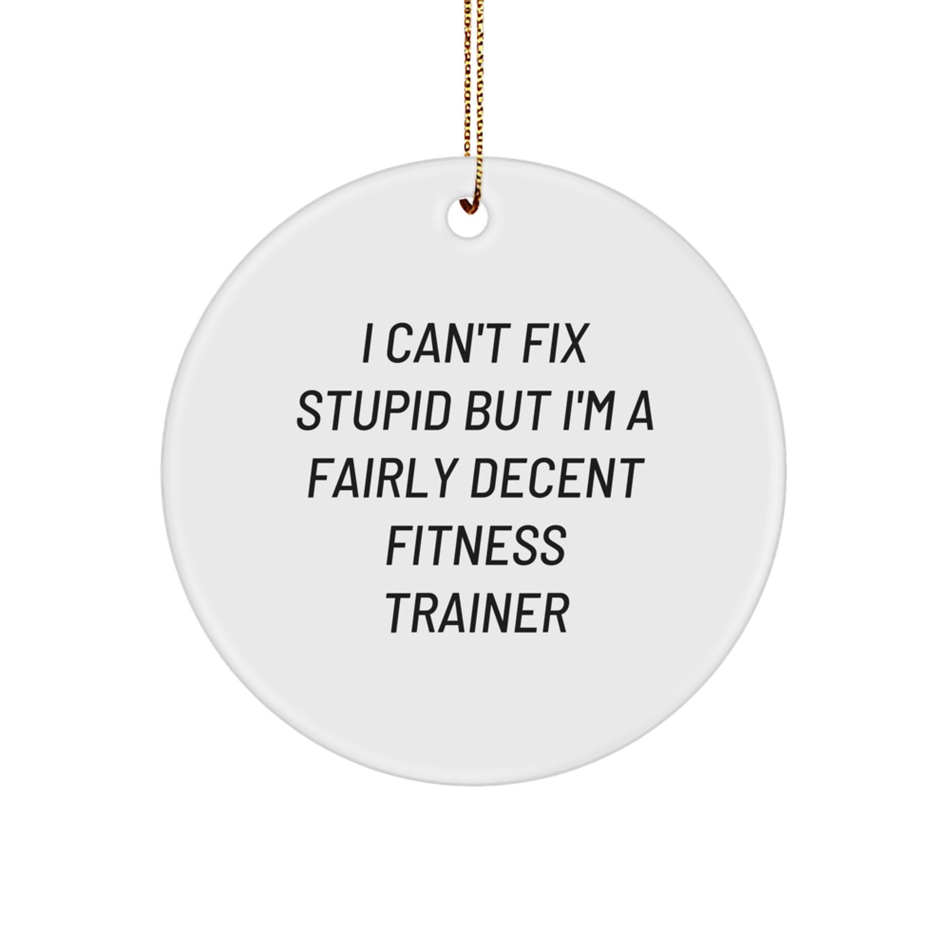Funny Fitness Trainer Christmas Circle Ornament Gifts from Friends and Family - 'I'm a Decent Trainer' - Image 1