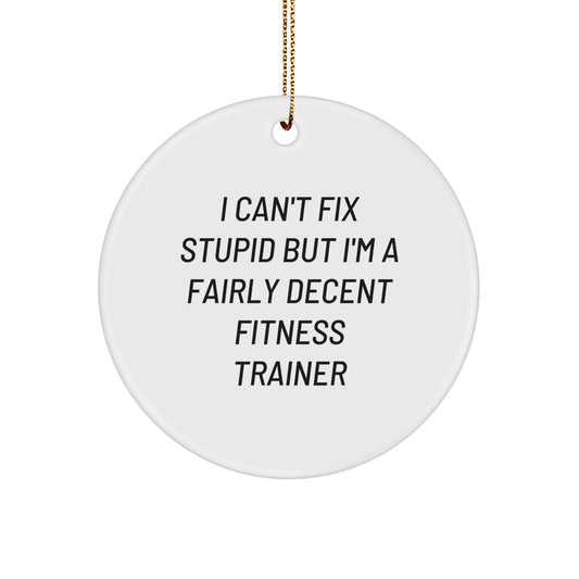 Funny Fitness Trainer Christmas Circle Ornament Gifts from Friends and Family - 'I'm a Decent Trainer' - Image 1