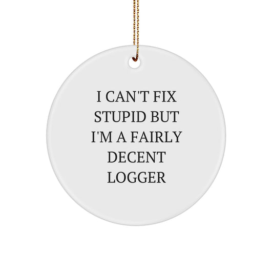 Logger Keepsake I Can't Fix Stupid Christmas Ornament for Him Gift - Image 1