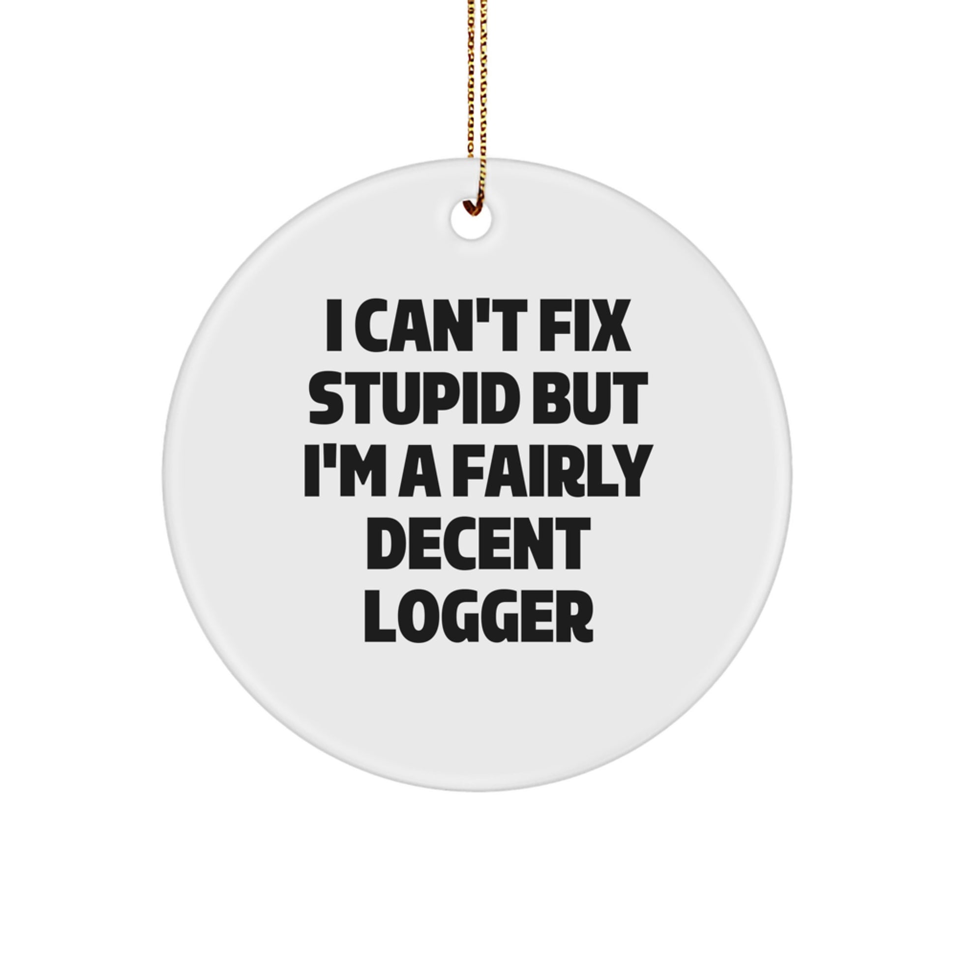 Funny Logger Circle Ornament Gifts from Men to Friends for Logger Christmas Unique Gifts - Image 1