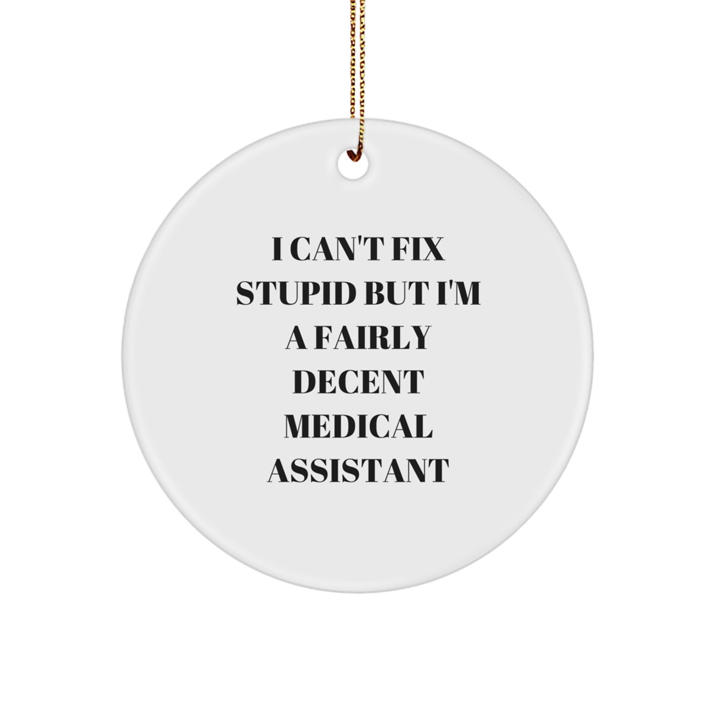 Funny Medical Assistant Gifts from Friends Christmas Unique Circle Ornament - I'm A Fairly Decent Medical Assistant - Image 1