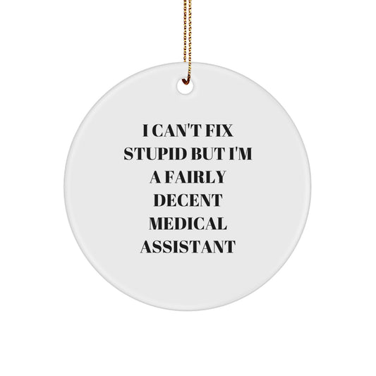Funny Medical Assistant Gifts from Friends Christmas Unique Circle Ornament - I'm A Fairly Decent Medical Assistant - Image 1
