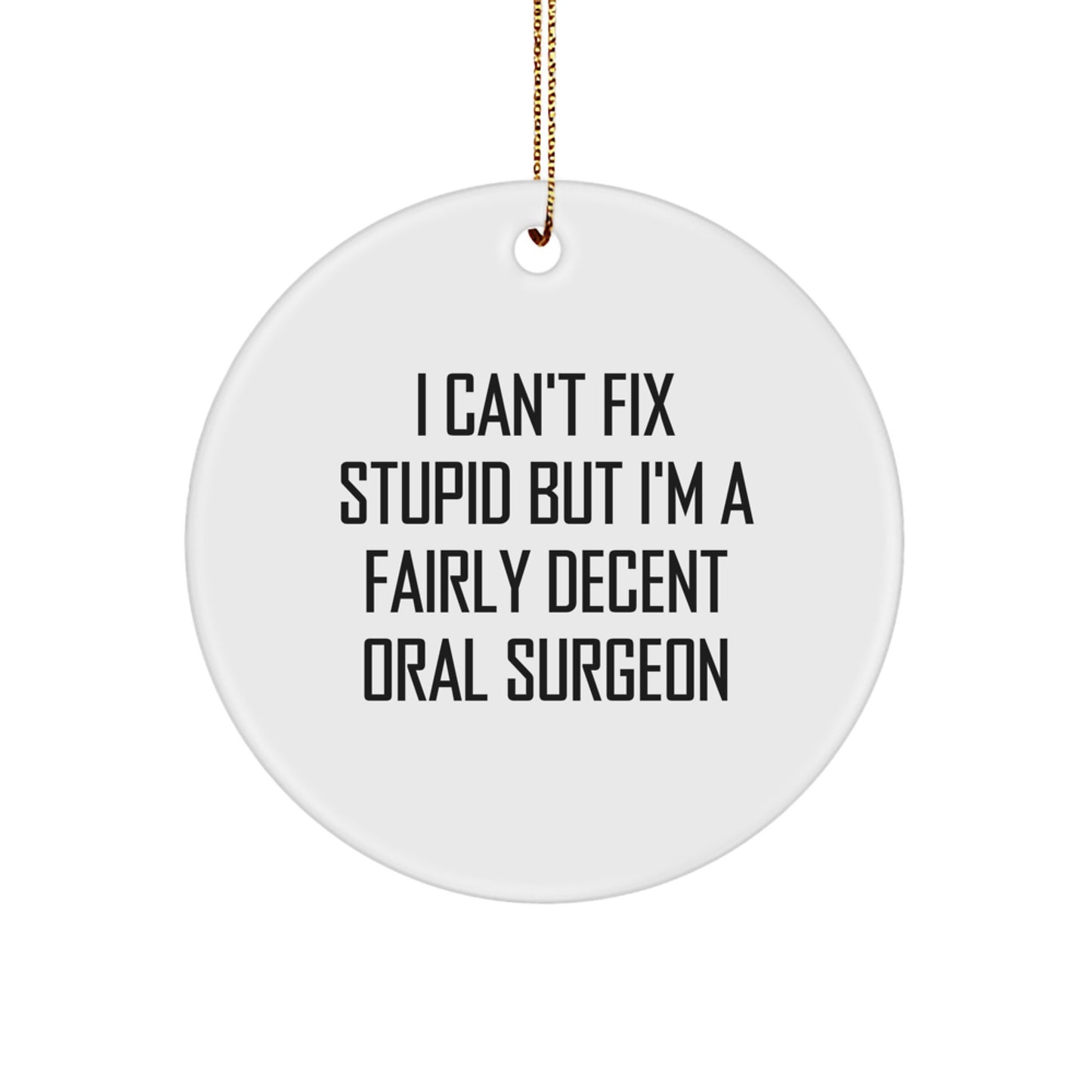 Can't Fix Stupid But Oral Surgeon Christmas Ornament for Friends Gift - Image 1