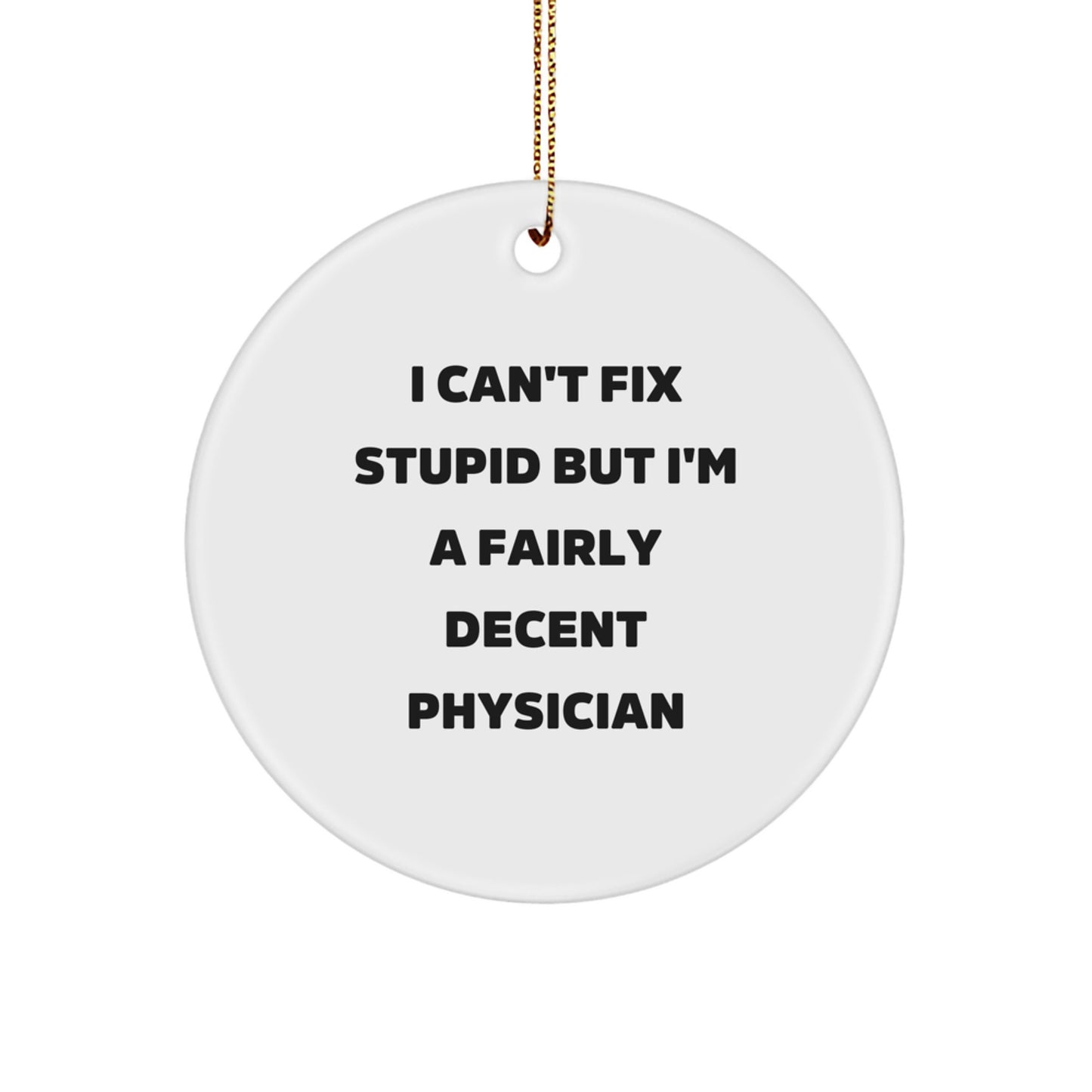 Funny Physician Gifts from Friends for Christmas Unique Circle Ornament I'm A Decent Physician - Image 1