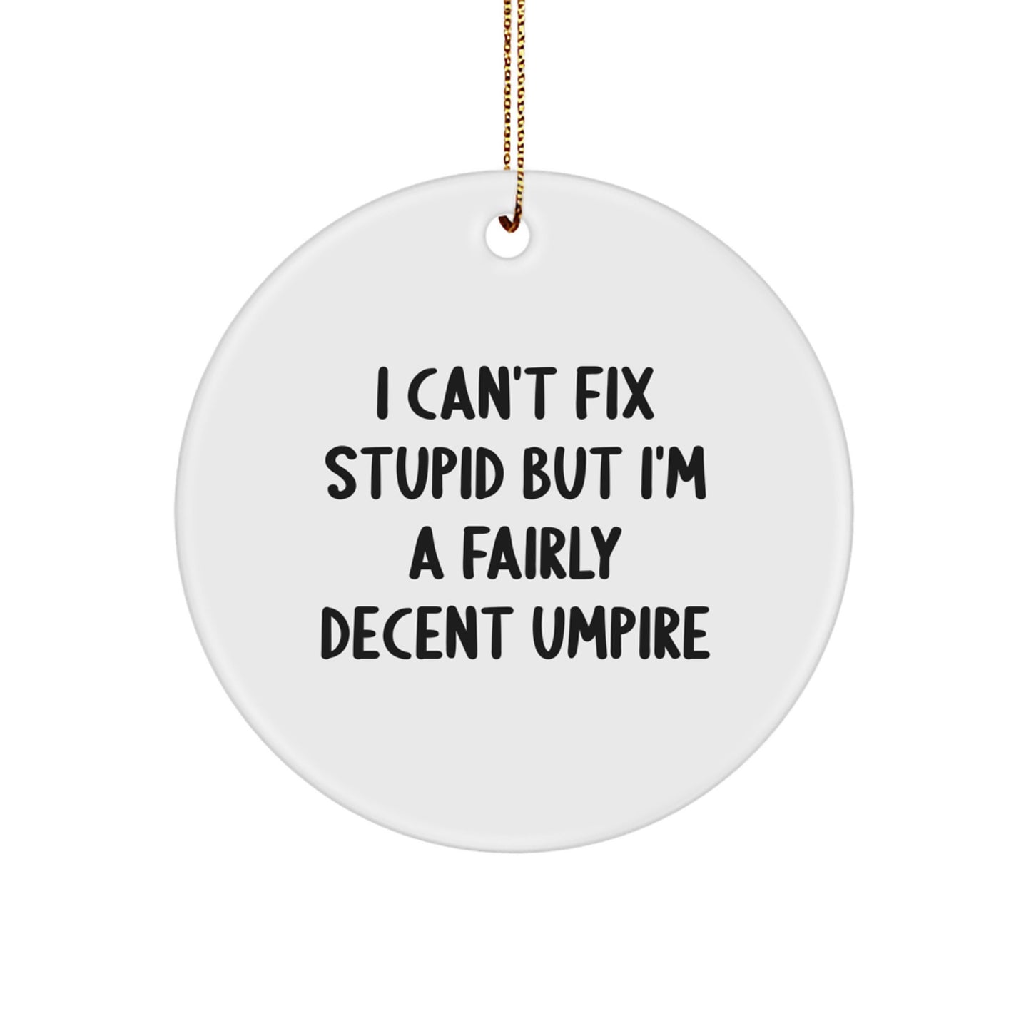 Gifts from Friends and Family for the Umpire in Your Life - Funny Umpire Circle Ornament with Christmas Quote - Image 1
