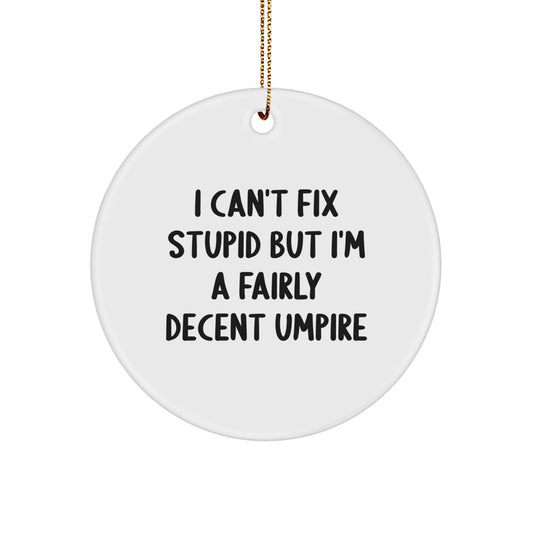 Gifts from Friends and Family for the Umpire in Your Life - Funny Umpire Circle Ornament with Christmas Quote - Image 1